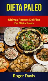 Dieta paleo. Ultimas Recetas Del Plan De Dieta Paleo cover image cdn