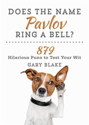 Does the name Pavlov ring a bell? : 879 hilarious puns to test your wit cover image cdn