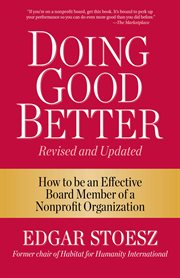 Doing good even better : how to be an effective board member of a nonprofit organization cover image cdn