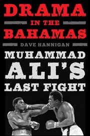 Drama in the Bahamas : Muhammad Ali's last fight cover image cdn