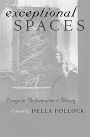 Exceptional spaces : essays in performance and history cover image cdn