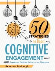 Fifty strategies to boost cognitive engagement : creating a thinking culture in the classroom cover image cdn