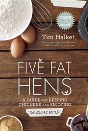 Five fat hens : a guide for keeping chickens and enjoying delicious meals cover image cdn