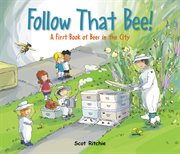 Follow that bee! : a first book of bees in the city cover image cdn