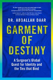 Garment of destiny : a surgeon's global quest for identity and the ties that bind cover image cdn