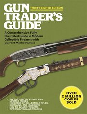 Gun trader's guide : a comprehensive, fully-illustrated guide to modern collectible firearms with current market values cover image cdn
