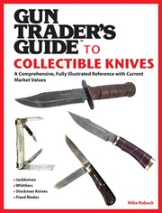 Gun Trader's Guide to Collectible Knives : a Comprehensive, Fully Illustrated Reference with Current Market Values cover image cdn