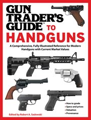 Gun Trader's Guide to Handguns : a Comprehensive, Fully Illustrated Reference for Modern Handguns with Current Market Values cover image cdn