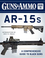 Guns & Ammo guide to AR-15s : a comprehensive guide to black guns cover image cdn
