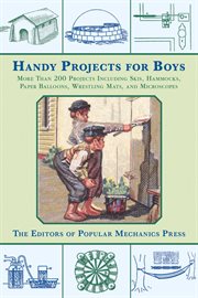 Handy projects for boys : more than 200 projects including skis, hammocks, paper balloons, wrestling mats, and microscopes cover image cdn