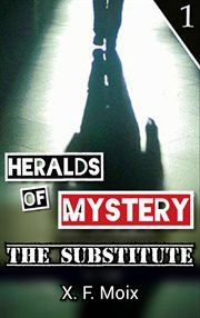 Heralds of mystery. The Substitute cover image cdn