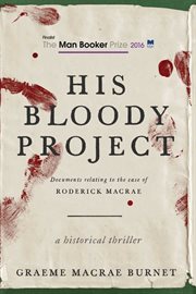 His bloody project : documents relating to the case of Roderick Macrae, a historical thriller cover image cdn