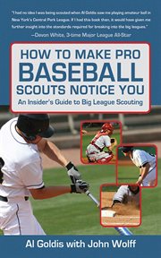 How to Make Pro Baseball Scouts Notice You : an Insider's Guide to Big League Scouting cover image cdn