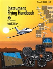 Instrument Flying Handbook (Federal Aviation Administration) : FAA-H-8083-15B cover image cdn