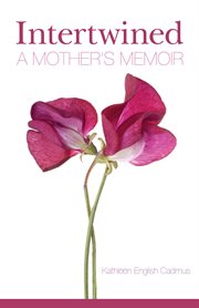 Intertwined : a mother's memoir cover image cdn