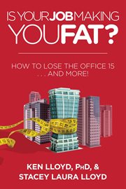 Is your job making you fat? : how to lose the office 15 ... and more! cover image cdn