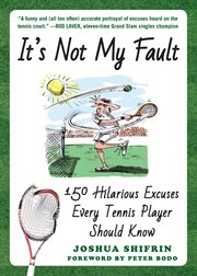 It's not my fault : 150 hilarious excuses every tennis player should know cover image cdn