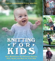 Knitting for Kids : Over 40 Patterns for Sweaters, Dresses, Hats, Socks, and More for Your Kids cover image cdn