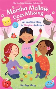 Marsha Mellow goes missing : an unofficial story for Shopkins collectors cover image cdn
