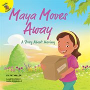 Maya moves away : a story about moving cover image cdn