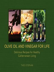 Olive oil and vinegar for life : delicious recipes for healthy Caliterranean living cover image cdn