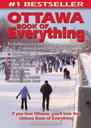 Ottawa book of everything : everything you wanted to know about Ottawa and were going to ask anyway cover image cdn
