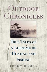 Outdoor chronicles : true tales of a lifetime of hunting and fishing cover image cdn