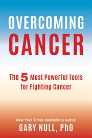 Overcoming cancer : the 5 most powerful tools for fighting cancer cover image cdn
