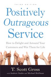 Positively outrageous service : how to delight and astound your customers and win them for life cover image cdn