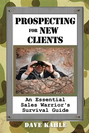 Prospecting for new clients : an essential sales warrior's survival guide cover image cdn