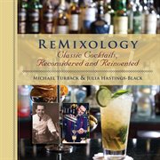 Remixology : classic cocktails, reconsidered and reinvented cover image cdn