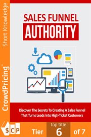 Sales funnel authority. Discover The Secrets To Creating A Sales Funnel That Turns Leads Into High-Ticket Customers! In This cover image cdn