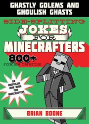 Sidesplitting jokes for Minecrafters : ghastly golems and ghoulish ghasts cover image cdn