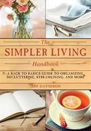 Simpler living handbook : a back to basics guide to organizing, decluttering, streamlining, and more cover image cdn