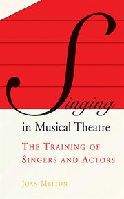 Singing in Musical Theatre : the Training of Singers and Actors cover image cdn