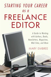 Starting Your Career as a Freelance Editor : a Guide to Working with Authors, Books, Newsletters, Magazines, Websites, and More cover image cdn