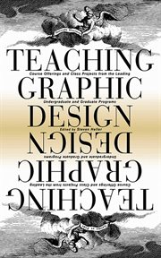 Teaching graphic design : course offerings and class projects from the leading graduate and undergraduate programs cover image cdn