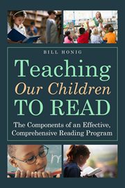 Teaching our children to read : the components of an effective, comprehensive reading program cover image cdn
