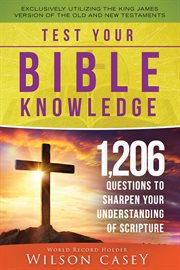 Test your Bible knowledge : 1,206 questions to sharpen your understanding of scripture cover image cdn