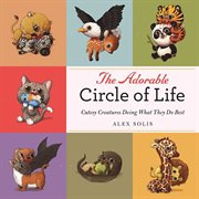 The adorable circle of life : a cute celebration of savage predators and their hopeless prey cover image cdn
