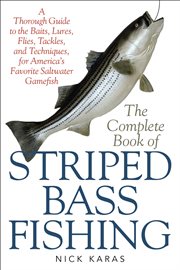 The complete book of striped bass fishing : a thorough guide to the baits, lures, flies, tackle, and techniques for America's favorite saltwater game fish cover image cdn