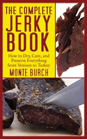 The Complete Jerky Book : How to Dry, Cure, and Preserve Everything from Venison to Turkey cover image cdn