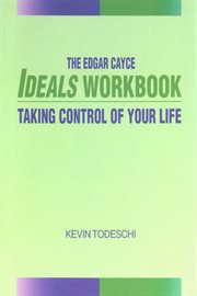 The Edgar Cayce ideals workbook : taking control of your life cover image cdn