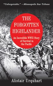 The forgotten highlander : an incredible WWII story of survival in the Pacific cover image cdn
