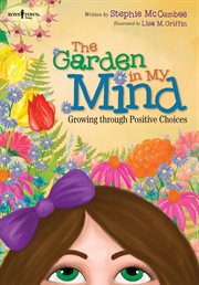 The garden in my mind : growing through positive choices cover image cdn