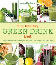 The healthy green drink diet : advice and recipes for happy juicing cover image cdn