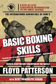 The International Boxing Hall of Fame's basic boxing skills : a step-by-step illustrated introduction to the sweet science cover image cdn