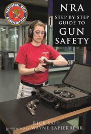 NRA step-by-step guide to gun safety : How to safely care for, use, and store your firearms cover image cdn