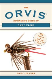 The Orvis beginner's guide to carp flies : 101 patterns & how and when to use them cover image cdn