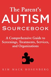 The parent's autism sourcebook : a comprehensive guide to screenings, treatments, services, and organizations cover image cdn